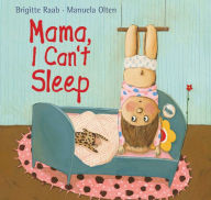 Title: Mama, I Can't Sleep, Author: Brigitte Raab