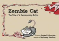 Title: Zombie Cat: The Tale of a Decomposing Kitty, Author: Isabel Atherton