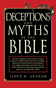 Title: Deceptions and Myths of the Bible, Author: Lloyd M. Graham