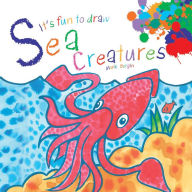 Title: It's Fun to Draw Sea Creatures, Author: Mark Bergin