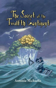 Title: The Secret of the Twelfth Continent, Author: Antonia Michaelis