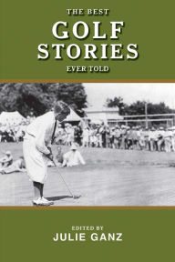 Title: The Best Golf Stories Ever Told, Author: Julie Ganz