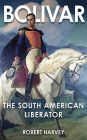 Bolivar: The South American Liberator