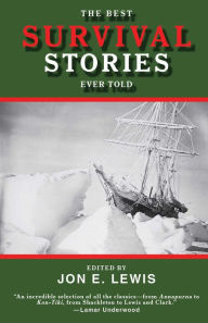 Title: The Best Survival Stories Ever Told, Author: Jon E. Lewis