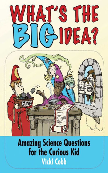 What's the BIG Idea?: Amazing Science Questions for Curious Kid