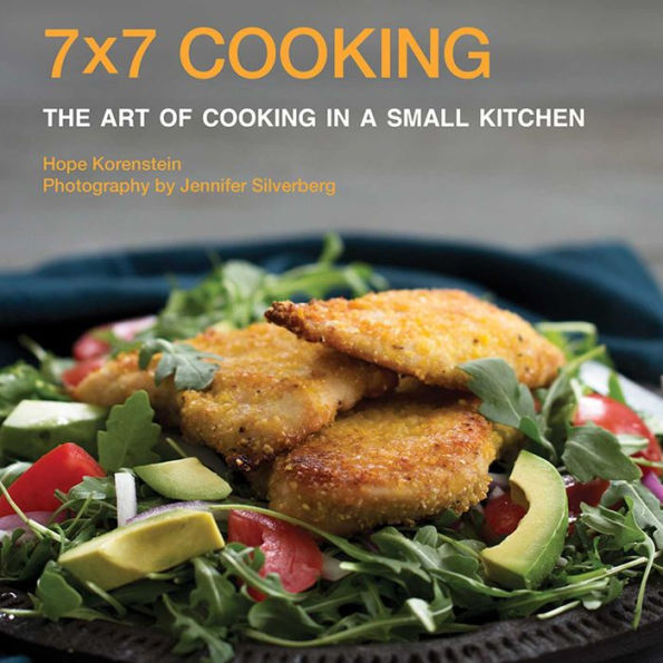 7x7 Cooking: The Art of Cooking in a Small Kitchen