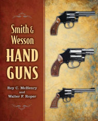 Title: Smith & Wesson Hand Guns, Author: Roy C. McHenry