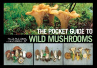 Title: The Pocket Guide to Wild Mushrooms: Helpful Tips for Mushrooming in the Field, Author: Pelle Holmberg