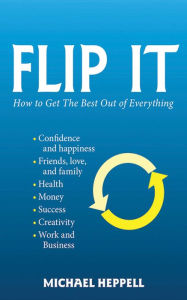 Ebook in italiano download gratis Flip It: How to Get the Best Out of Everything 