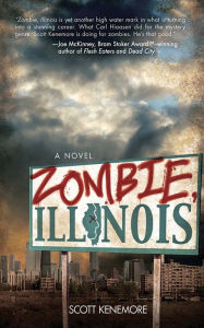 Title: Zombie, Illinois: A Novel, Author: Scott Kenemore