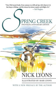 Title: Spring Creek: Twentieth Anniversary Edition, Author: Nick Lyons