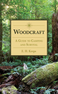 Title: Woodcraft: A Guide to Camping and Survival, Author: E. H. Kreps