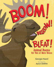 Mobile ebook downloads Boom! Bellow! Bleat!: Animal Poems for Two or More Voices PDF iBook by Georgia Heard, Aaron DeWitt
