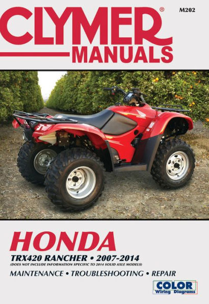 Honda TRX420 Rancher 2007-2014: Does not include information specific to 2014 solid axle models