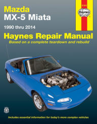 Title: Mazda MX-5 Miata 1990 thru 2014: Does not include information specific to turbocharged models, Author: Editors of Haynes Manuals