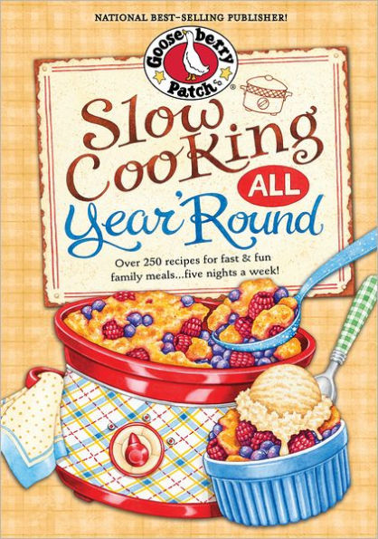 Slow Cooking All Year 'Round: More than 225 of our favorite recipes for the slow cooker, plus time-saving tricks & tips for everyone's favorite kitchen helper!