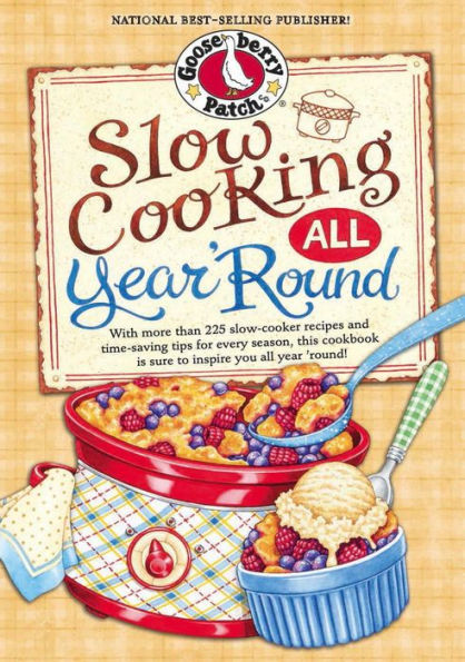 Slow Cooking All Year 'Round: More than 225 of our favorite recipes for the slow cooker, plus time-saving tricks & tips for everyone's favorite kitchen helper!