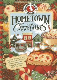 Title: Hometown Christmas: Remember Christmas at home with our newest collection of festive recipes, merrymaking tips and warm holiday memories, Author: Gooseberry Patch