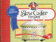 Title: Our Favorite Slow-Cooker Recipes Cookbook: Serve Up Meals That Are Piping Hot, Delicious and Ready When You Are...And Your Slow Cooker Does All the Work!, Author: Gooseberry Patch