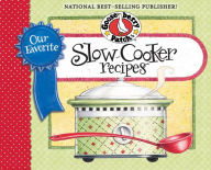 Title: Our Favorite Slow-Cooker Recipes Cookbook: Serve Up Meals That Are Piping Hot, Delicious and Ready When You Are...And Your Slow Cooker Does All the Work!, Author: Gooseberry Patch