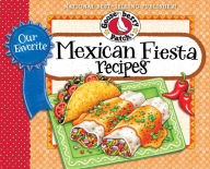 Title: Our Favorite Mexican Fiesta Recipes: Over 60 Zesty Recipes for Favorite South-of-the-Border Dishes, Author: Gooseberry Patch