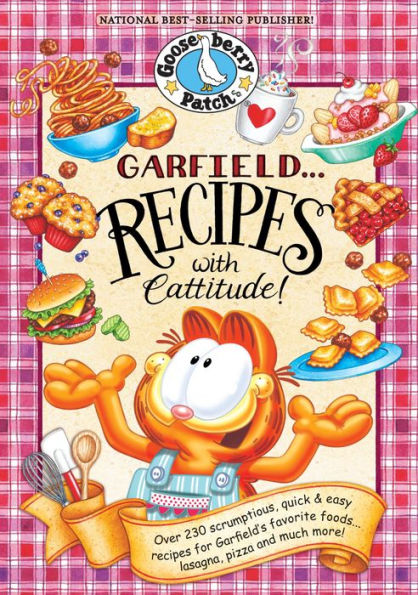 Garfield...Recipes with Cattitude!: Over 230 scrumptious, quick & easy recipes for Garfield's favorite foods...lasagna, pizza and much more!