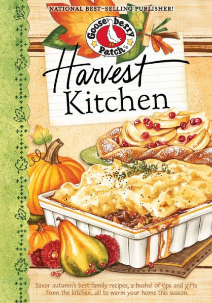 Harvest Kitchen Cookbook: Savor autumn's best family recipes, a bushel or tips and gifts from the kitchen...all to warm your home this season