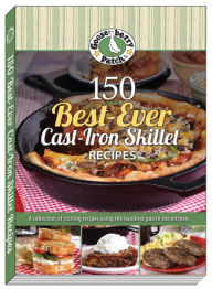 Title: 150 Best-Ever Cast Iron Skillet Recipes, Author: Gooseberry Patch