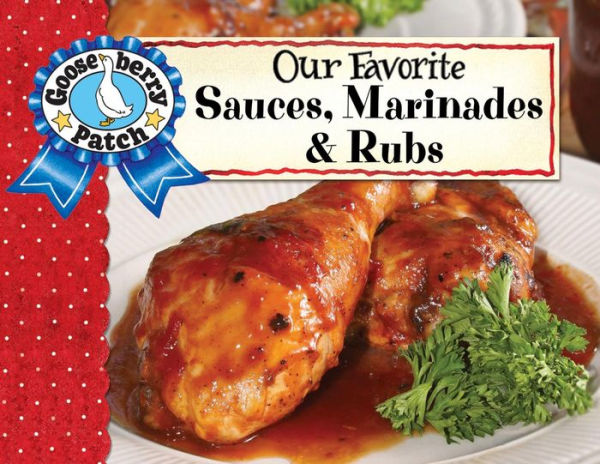 Our Favorite Sauces, Marinades & Rubs