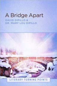 Title: A Bridge Apart (Literary Turning Points), Author: David DiPillo