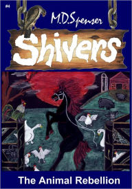 Title: Shivers: The Animal Rebellion, Author: M.D. Spenser