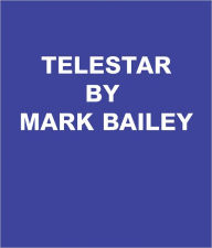 Title: Telestar, Author: Mark Bailey