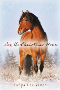 Title: Sox, the Christmas Horse, Author: Tanya Lee Vance