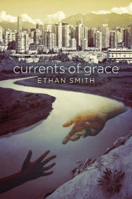 Title: Currents of Grace, Author: Ethan Smith