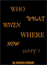 Title: Who, What, When, Where, How and Why, Author: Joshua Hodari