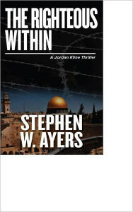 Title: The Righteous Within: The Jordan Kline Series, Book 2, Author: Stephen W. Ayers