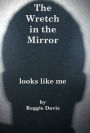 The Wretch in the Mirror: Looks Like Me