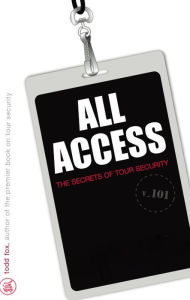 Title: All Access: The Secrets of Tour Security, Author: Todd Fox