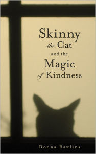 Title: Skinny the Cat and the Magic of Kindness, Author: Donna Rawlins