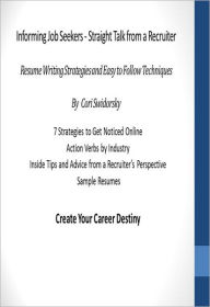 Title: Informing Job Seekers - Straight Talk from a Recruiter: Resume Writing Strategies and Easy to Follow Techniques, Author: Cori Swidorsky