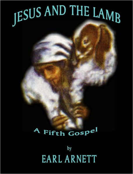 Jesus and The Lamb: A Fifth Gospel