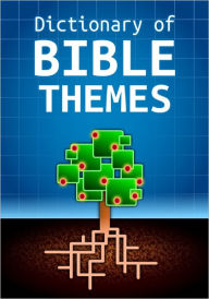 Title: Dictionary of Bible Themes, Author: Martin H. Manser