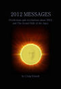 2012 Messages: Predictions And Revelations About 2012 And The Grand Shift Of The Ages