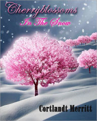 Title: Cherryblossoms In The Snow, Author: Cortlandt Merritt