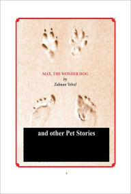 Title: Max The Wonder Dog and Other Pet Stories, Author: Zalman Velvel