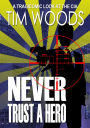 Never Trust A Hero