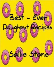 Title: Best - Ever Doughnut Recipes, Author: Sallie Stone