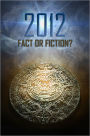 2012: Fact or Fiction?
