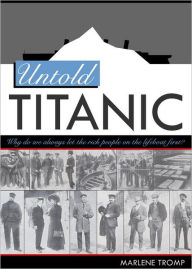 Title: Untold Titanic: The True Story of Life, Death, and Justice, Author: Marlene Tromp