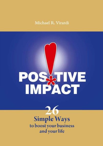 Positive Impact: 26 Simple Ways to Boost Your Business and Your Life